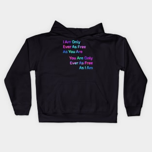 I Am Only Ever As Free Kids Hoodie